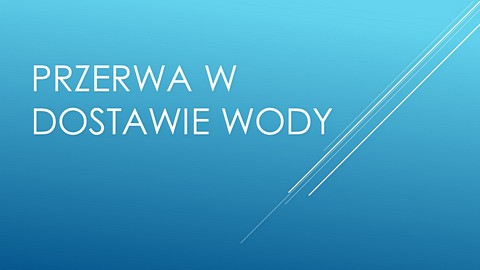 PRZERWA W DOSTAWIE WODY