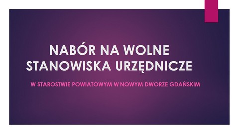 NABÓR NA WOLNE STANOWISKA URZĘDNICZE W STAROSTWIE POWIATOWYM W NOWYM DWORZE GDAŃSKIM